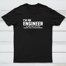 I'M An Engineer Funny Quote T-Shirt