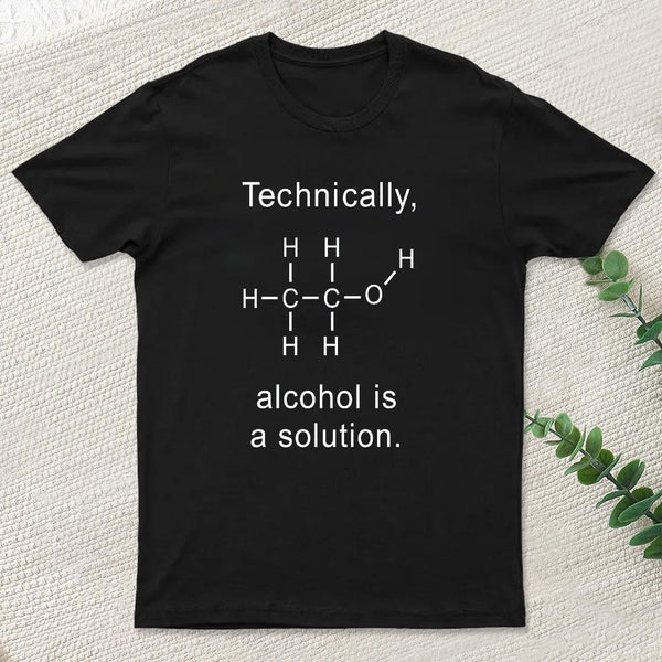 Alcohol Is A Solution T-Shirt