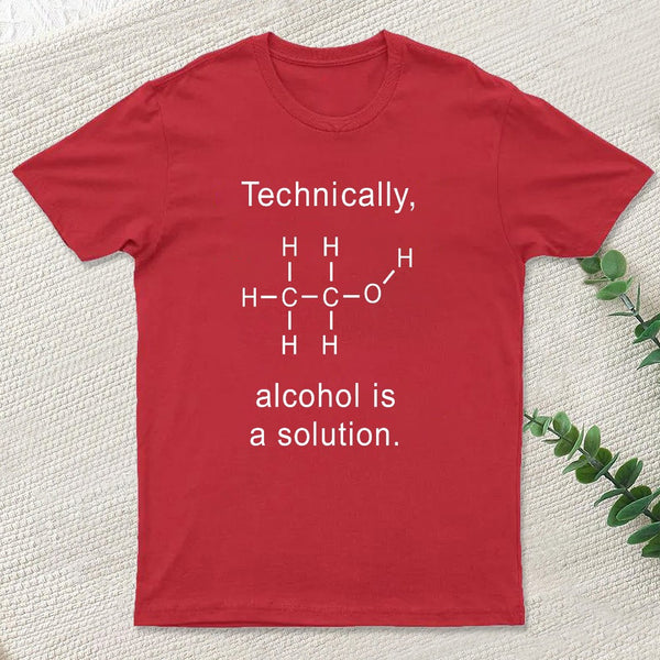 Alcohol Is A Solution T-Shirt