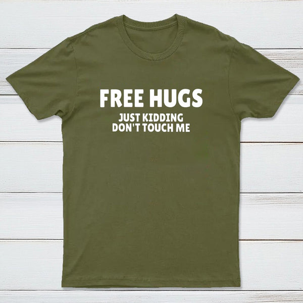 Free Hugs Just Kidding Don'T Touch Me T-Shirt