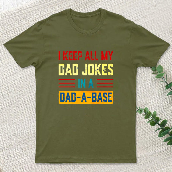 I Keep All My Dad Jokes In A Dad A Base T-Shirt