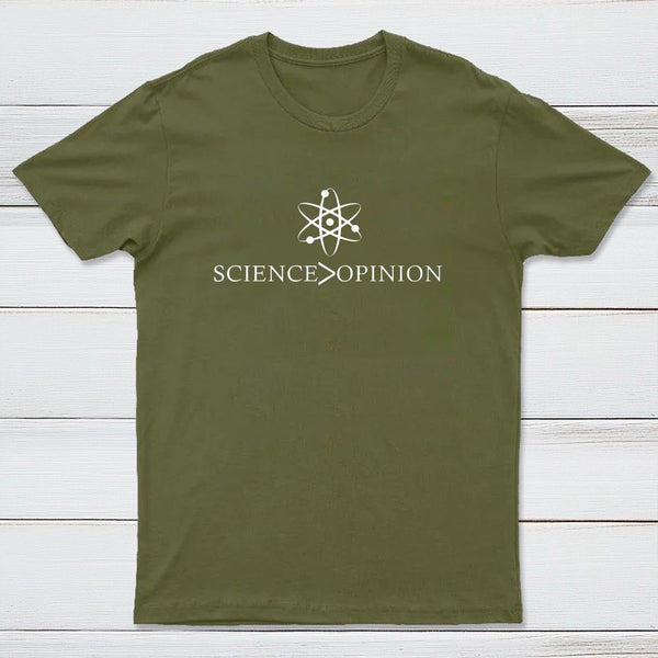 Science Is Greater Than Opinion T-Shirt