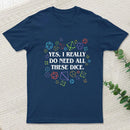 Yes I Really Do Need All These Dice Tabletop Rpg Classic T-Shirt