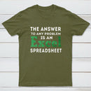 The Answer To Any Problem Is An Excel Spreadsheet T-Shirt