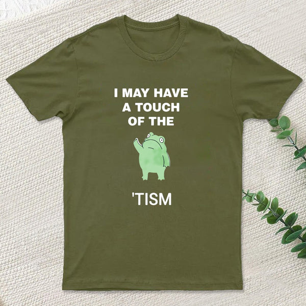 I May Have A Touch Of The Tismt-Shirt