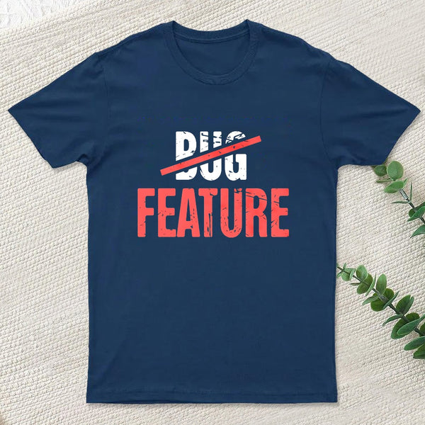 Feature Or Bug T-Shirt