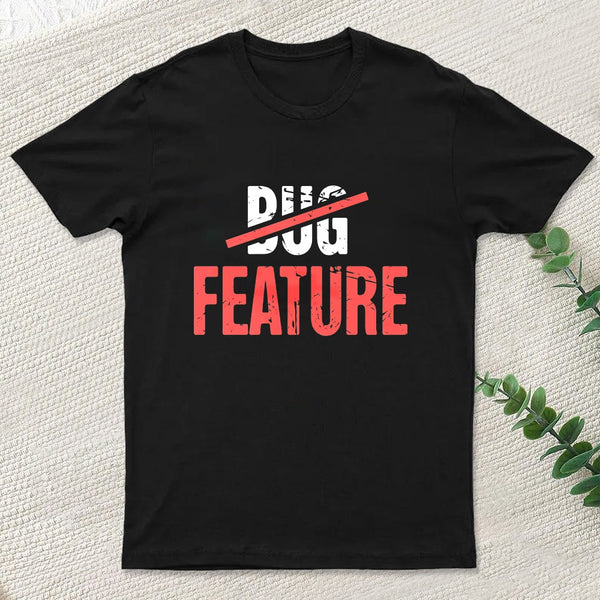 Feature Or Bug T-Shirt