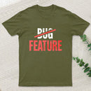 Feature Or Bug T-Shirt