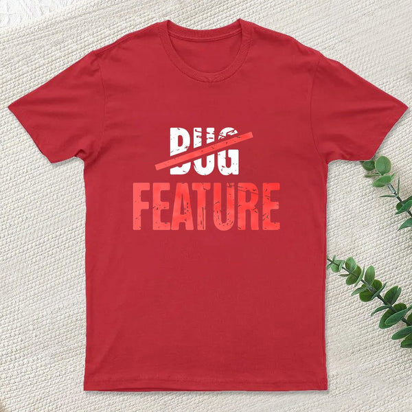 Feature Or Bug T-Shirt