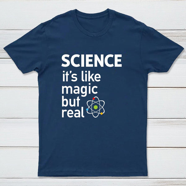 It'S Like Magic, But Real T-Shirt