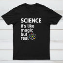 It'S Like Magic, But Real T-Shirt