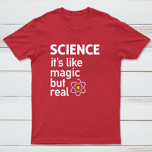 It'S Like Magic, But Real T-Shirt