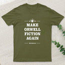 Make Orwell Fiction Again T-Shirt