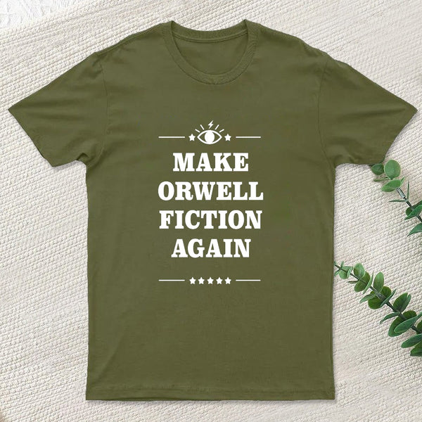Make Orwell Fiction Again T-Shirt