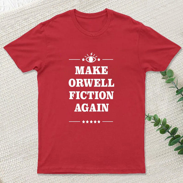 Make Orwell Fiction Again T-Shirt