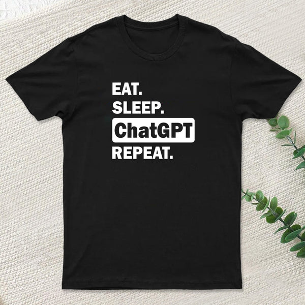 Eat Sleep Chatgpt Repeat T-Shirt