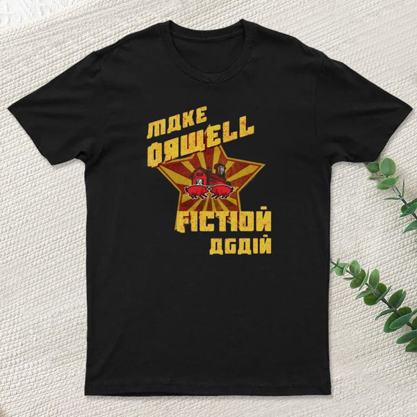 Make Orwell Fiction Again T-Shirt