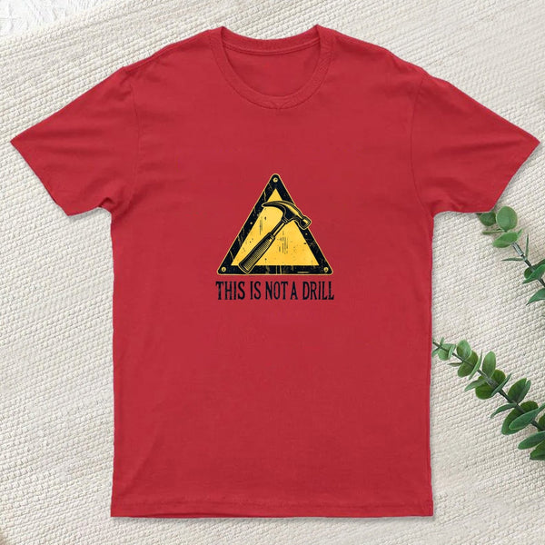 Warning This Is Not A Drill T-Shirt