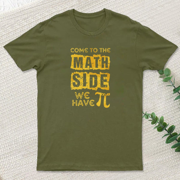 Come To The Math Side We Have Pi T-Shirt