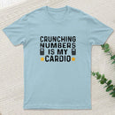 Crunching Numbers Is My Cardio Funny Accounting T-Shirt
