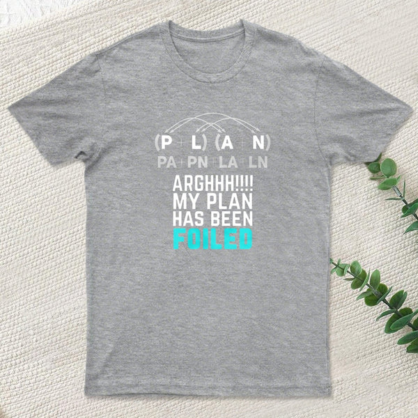 My Plan Has Been Foiled Funny Math Pun T-Shirt
