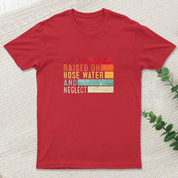 Gen X Raised On Hose Water T-Shirt