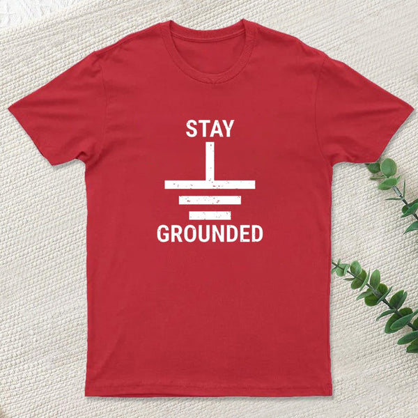 Stay Grounded Electrical Engineer Circuit T-Shirt