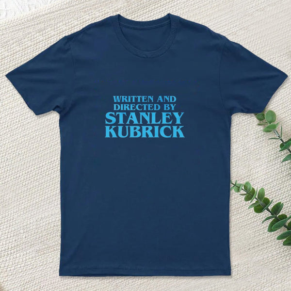 Written And Directed By Stanley Kubrick T-Shirt
