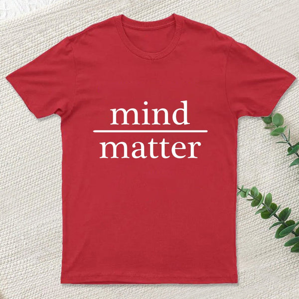 Mind Over Matter T-Shirt