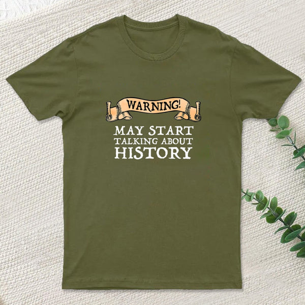 Warning May Start Talking About History T-Shirt