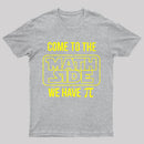 Come To The Math Side We Have Pi T-shirt