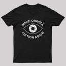Make Orwell Fiction Again- 1984 Doublespeak is Here T-Shirt