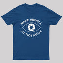 Make Orwell Fiction Again- 1984 Doublespeak is Here T-Shirt