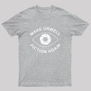 Make Orwell Fiction Again- 1984 Doublespeak is Here T-Shirt