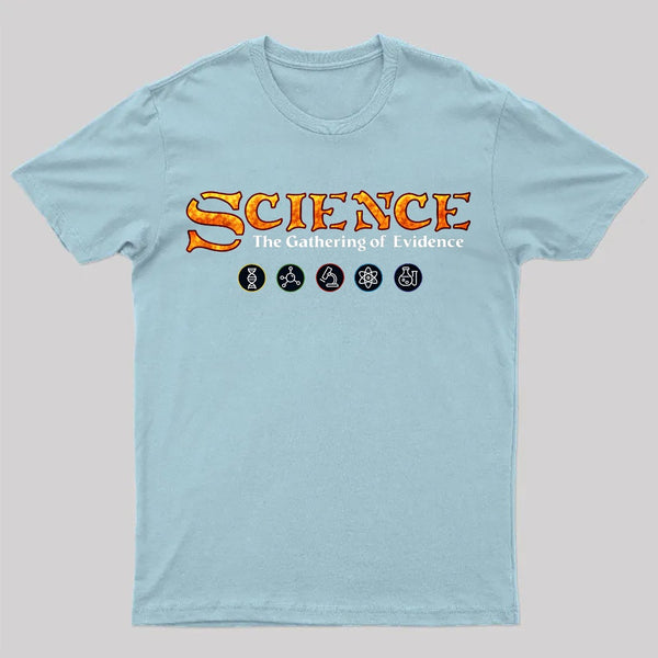 Science The Gathering of Evidence T-Shirt