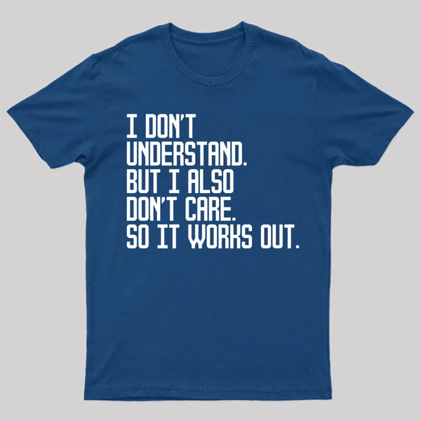 I Don't Understand T-Shirt
