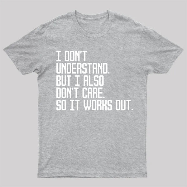 I Don't Understand T-Shirt
