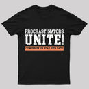 Procrastinators Unite Geek T-Shirt