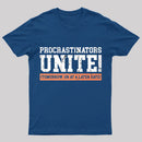 Procrastinators Unite Geek T-Shirt