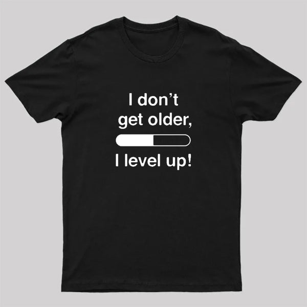 I Don't Get Older T-Shirt