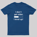 I Don't Get Older T-Shirt