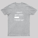 I Don't Get Older T-Shirt