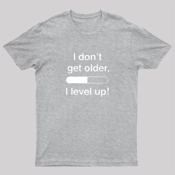 I Don't Get Older T-Shirt