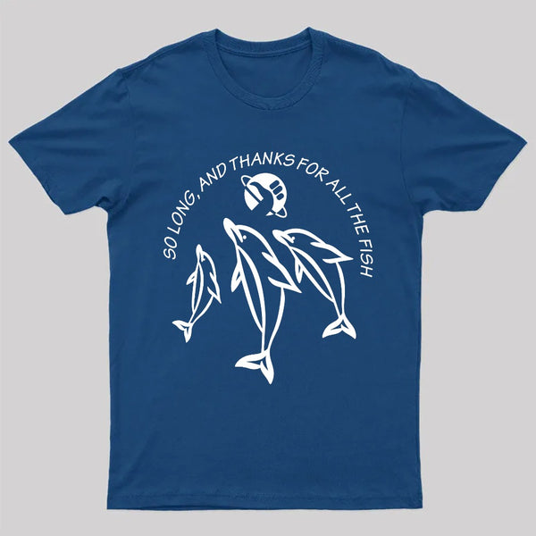 So Long, and Thanks for All the Fish T-Shirt