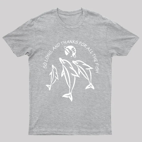 So Long, and Thanks for All the Fish T-Shirt