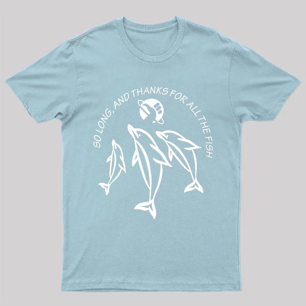 So Long, and Thanks for All the Fish T-Shirt