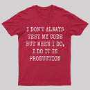 I Test My Code In Production T-Shirt