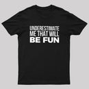 Underestimate Me T-Shirt
