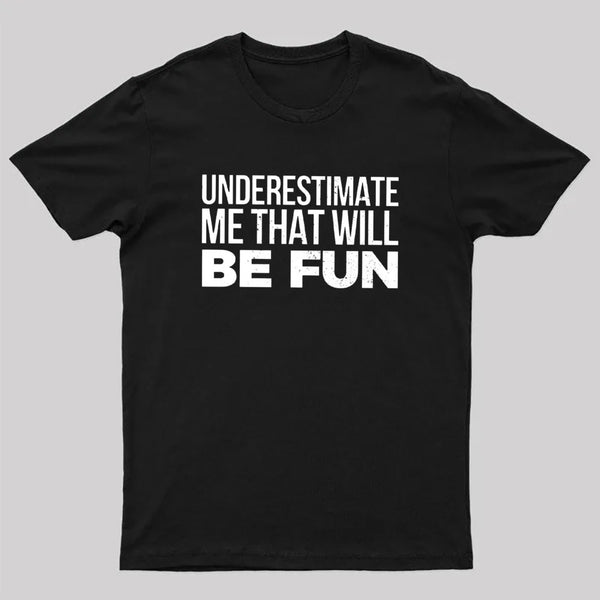 Underestimate Me T-Shirt