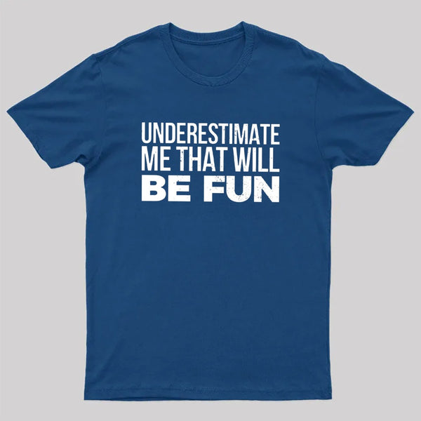 Underestimate Me T-Shirt